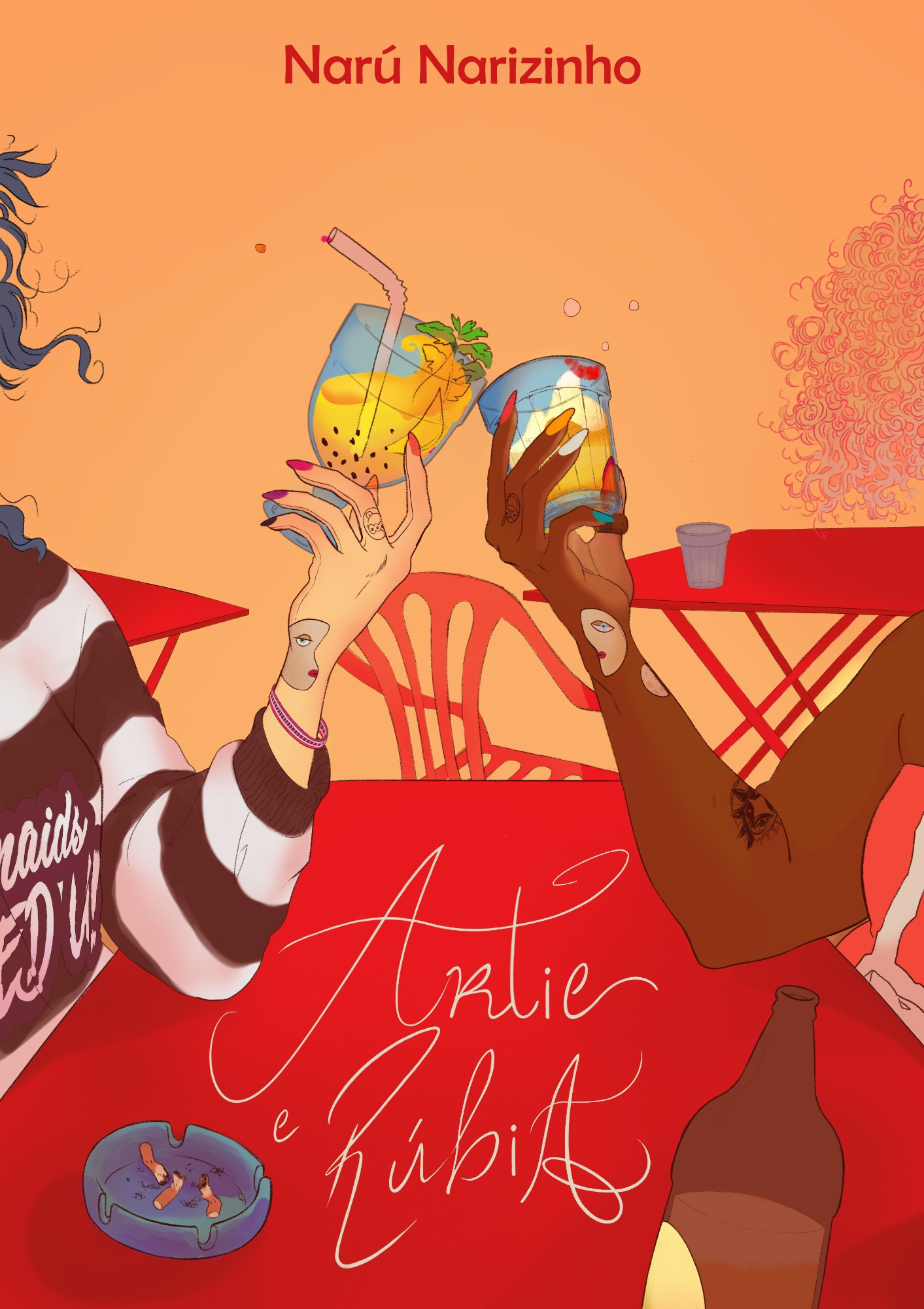 Capa do livro Artie & Rúbia, de Narú Narizinho.
              Os braços das duas protagonistas aparecem brindando uma caipirinha de maracujá e um copo americano com cerveja.
              A capa toda é ambientada em um bar, com várias mesinhas de plástico vermelhas. Abaixo de tudo está o título do livro.